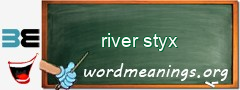 WordMeaning blackboard for river styx